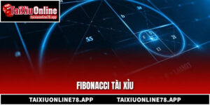 Cách Áp Dụng Công Thức Fibonacci Tài Xỉu Tối Ưu Lợi Nhuận