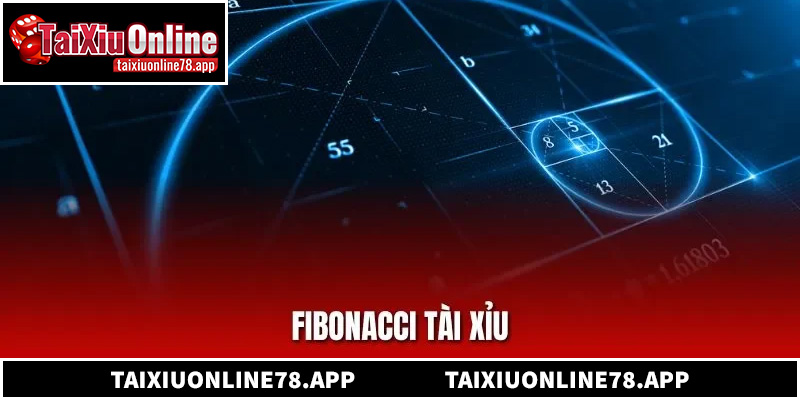 Cách Áp Dụng Công Thức Fibonacci Tài Xỉu Tối Ưu Lợi Nhuận